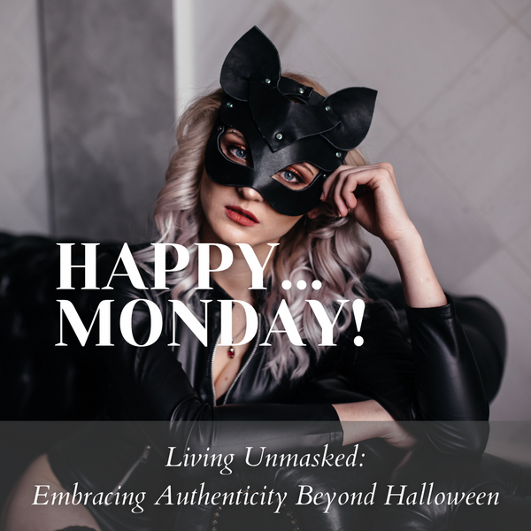 Living Unmasked: Embracing Authenticity Beyond Halloween