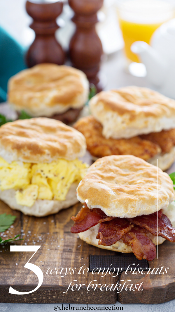 3 Ways To Enjoy Biscuits For Breakfast